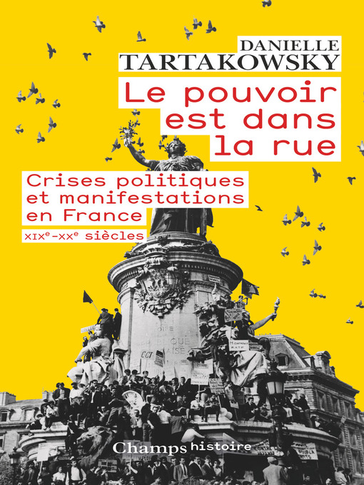 Cover image for Le pouvoir est dans la rue. Crises politiques et manifestations en France (XIXe-XXe siècles)